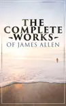 The Complete Works of James Allen synopsis, comments