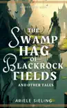 The Swamp Hag of Blackrock Fields synopsis, comments