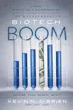 The Massachusetts Biotech Boom book summary, reviews and download