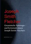 Gesammelte Spionage- und Kriminalromane Joseph Smith Fletchers synopsis, comments