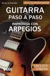 Improvisa con ARPEGIOS, Guitarra Paso a Paso synopsis, comments