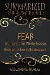 Fear - Summarized for Busy People: Trump in the White House: Based on the Book by Bob Woodward sinopsis y comentarios