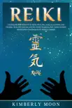 Reiki: Unlocking the Secrets of Reiki Healing Aura Cleansing and Chakra Healing for Balancing Your Chakras, Including Guided Meditation Techniques to Reduce Stress sinopsis y comentarios