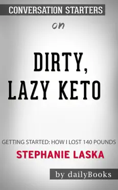 dirty, lazy, keto: getting started: how i lost 140 pounds by stephanie laska: conversation starters book cover image
