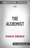 The Alchemist by Paulo Coelho: Conversation Starters sinopsis y comentarios