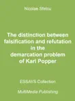 The Distinction between Falsification and Refutation in the Demarcation Problem of Karl Popper synopsis, comments