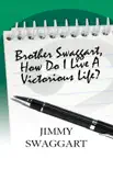 Brother Swaggart, How Do I Live a Victorious Life synopsis, comments