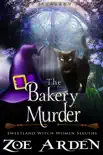 The Bakery Murder (#13, Sweetland Witch Women Sleuths) (A Cozy Mystery Book)