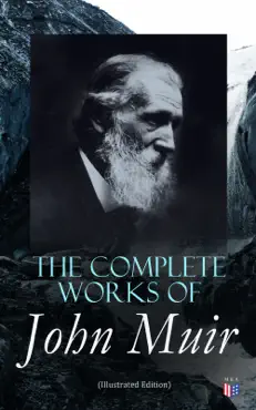 the complete works of john muir (illustrated edition) book cover image