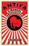ANTIFA - O Manual Antifascista, Mark Bray synopsis, comments