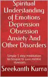 Spiritual Understanding of Emotions Depression Obsession Anxiety And Other Disorders synopsis, comments
