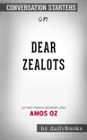 Dear Zealots: Letters from a Divided Land by Amos Oz: Conversation Starters sinopsis y comentarios