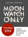 Moonwatch Only - Der Digitale Speedmaster Guide synopsis, comments