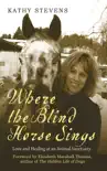 Where the Blind Horse Sings synopsis, comments