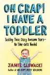 Oh Crap! I Have a Toddler book summary, reviews and download