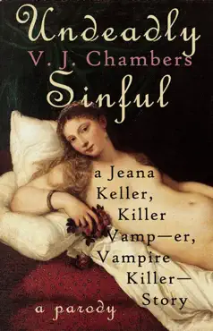 undeadly sinful: a jeana keller, killer vamp--er, vampire killer--story book cover image