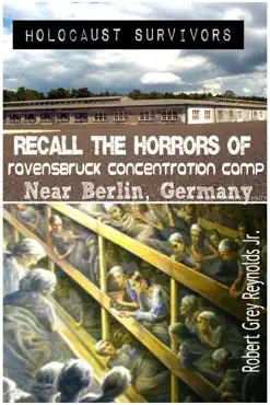 holocaust survivors recall the horrors of ravensbruck concentration camp near berlin, germany book cover image