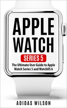 apple watch series 5 - the ultimate user guide to apple watch series 5 and watch os 6 book cover image