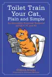 Toilet Train Your Cat, Plain and Simple synopsis, comments