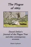The Plague of 1665: Daniel Defoe’s Journal of the Plague Year and other contemporary accounts sinopsis y comentarios