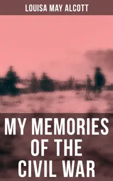 louisa may alcott: my memories of the civil war imagen de la portada del libro