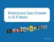 Everyone Can Create in K-5 Math synopsis, comments