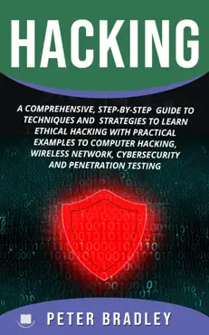 hacking : a comprehensive, step-by-step guide to techniques and strategies to learn ethical hacking with practical examples to computer hacking, wireless network, cybersecurity and penetration testing book cover image