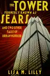 The Tower Formerly Known As Sears And Two Other Tales Of Urban Horror synopsis, comments