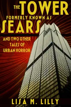 the tower formerly known as sears and two other tales of urban horror book cover image
