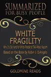White Fragility - Summarized for Busy People: Why It's So Hard for White People to Talk About Racism: Based on the Book by Robin J. DiAngelo sinopsis y comentarios
