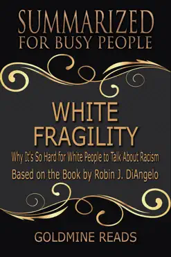white fragility - summarized for busy people: why it's so hard for white people to talk about racism: based on the book by robin j. diangelo imagen de la portada del libro