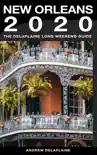 New Orleans: The Delaplaine 2020 Long Weekend Guide sinopsis y comentarios