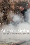 Anselm Kiefer in Conversation with Klaus Dermutz synopsis, comments