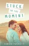 Stuck in the Moment book summary, reviews and download