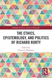 The Ethics, Epistemology, and Politics of Richard Rorty sinopsis y comentarios