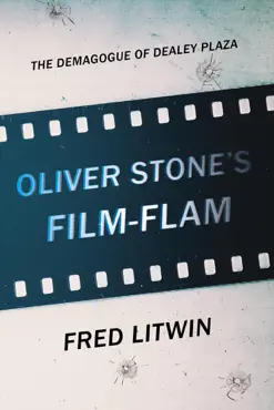 oliver stone's film-flam: the demagogue of dealey plaza imagen de la portada del libro