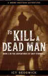 To Kill A Dead Man synopsis, comments