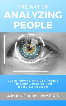 the art of analyzing people: learn how to analyze people through gestures and body language imagen de la portada del libro