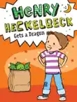 Henry Heckelbeck Gets a Dragon synopsis, comments