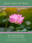 Sri Aurobindo – Sein Leben und Werk sinopsis y comentarios
