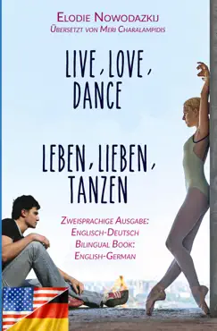 leben, lieben, tanzen / live, love, dance (zweisprachige ausgabe: englisch-deutsch) book cover image