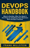 DevOps Handbook: What is DevOps, Why You Need it and How to Transform Your Business with DevOps Practices