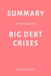 Summary of Ray Dalio’s Big Debt Crises by Swift Reads sinopsis y comentarios