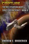 Capture: The Relissarium Wars Space Opera Series, Book 6 e-book