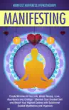Manifesting Create Miracles in Your Life, Attract Money, Love, Abundance and Change - Channel Your Greatest Self and Reach Your Highest Desires with Subliminal Guided Meditations and Hypnosis synopsis, comments