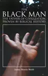 The Black Man, the Father of Civilization, Proven by Biblical History synopsis, comments