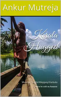 kerala hugged: a travelogue (munnar/kochi/alleppey/varkala) imagen de la portada del libro