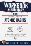 Workbook & Summary For James Clear's Atomic Habits An Easy & Proven Way to Build Good Habits & Break Bad Ones sinopsis y comentarios
