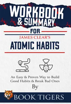 workbook & summary for james clear's atomic habits an easy & proven way to build good habits & break bad ones imagen de la portada del libro