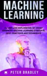 Machine Learning - A Complete Exploration of Highly Advanced Machine Learning Concepts, Best Practices and Techniques synopsis, comments